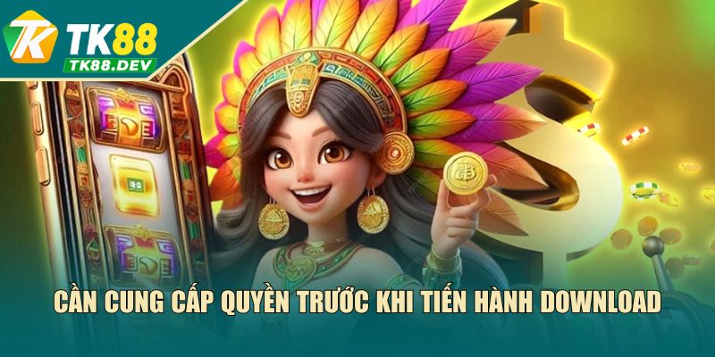 Cần cung cấp quyền trước khi tiến hành download