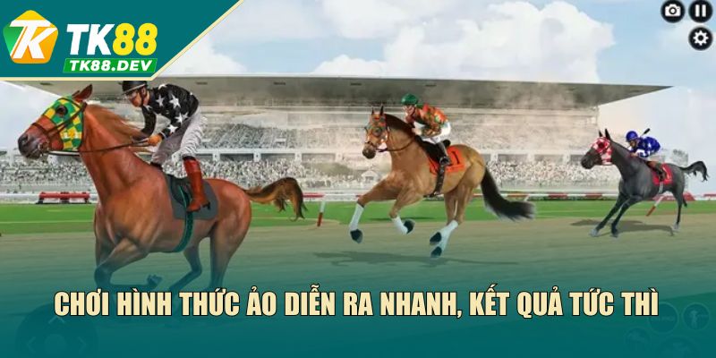 Chơi hình thức ảo diễn ra nhanh, kết quả tức thì