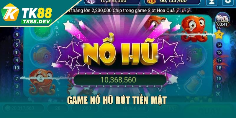 Game Nổ Hũ Rút Tiền Mặt TK88 - Chơi Đơn Giản, Trúng Lớn