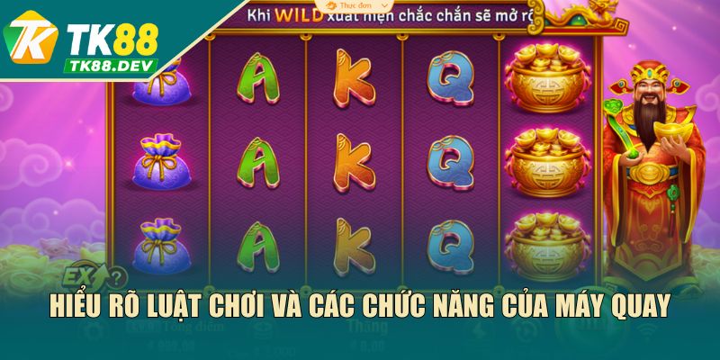 Hiểu rõ luật chơi và các chức năng của máy quay