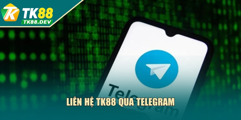 Liên hệ TK88 qua Telegram