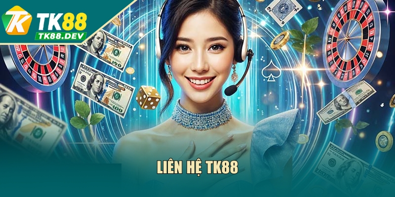 Liên Hệ TK88 - Tổng Hợp Các Phương Thức Liên Lạc 2025