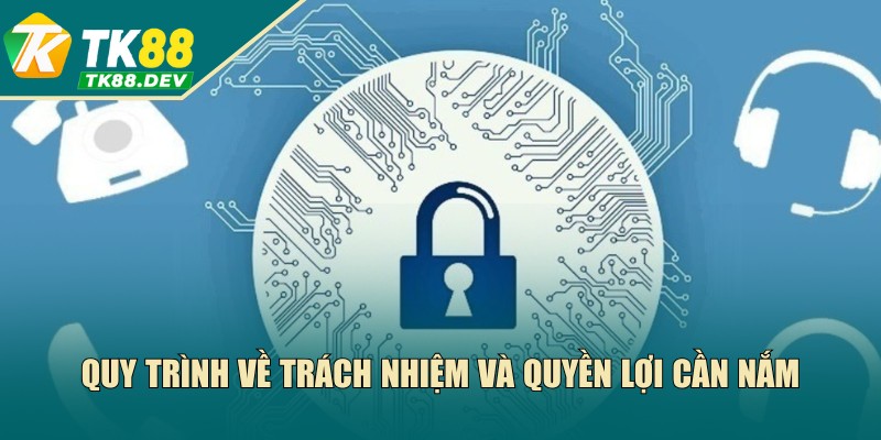 Quy trình về trách nhiệm và quyền lợi cần nắm