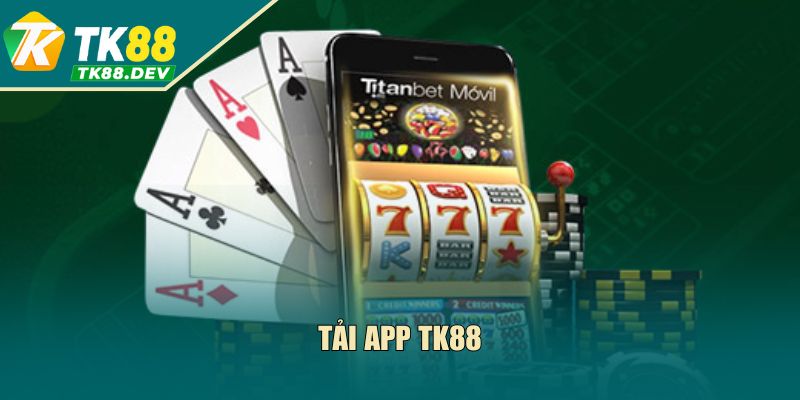Tải App TK88: Giải Pháp Truy Cập Nhanh Chóng, An Toàn
