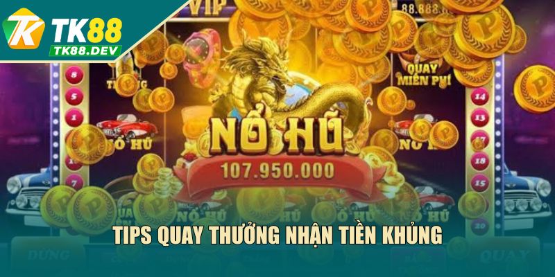 Tip quay slot nhận thưởng khủng