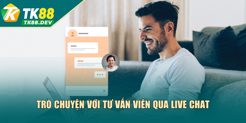 Trò chuyện với tư vấn viên qua Live Chat